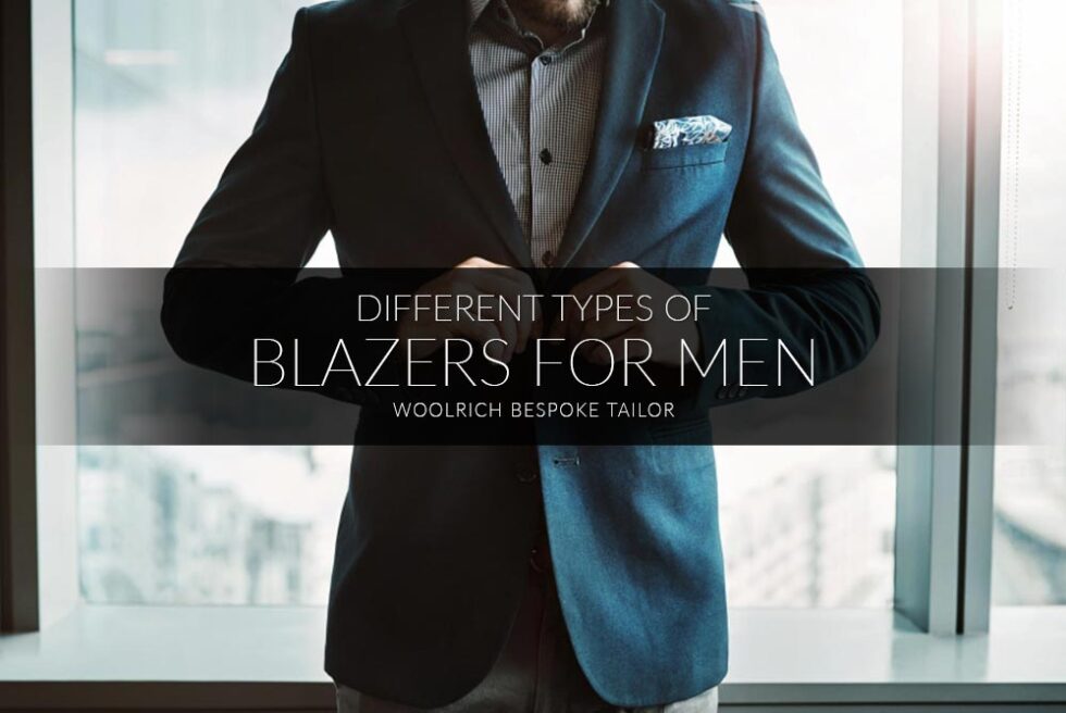 Blazers For Men - The Different Types - Woolrich Bespoke Tailor